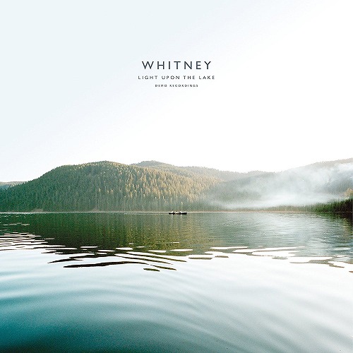 WHITNEY / ホイットニー / LIGHT UPON THE LAKE: DEMO RECORDINGS (LP)