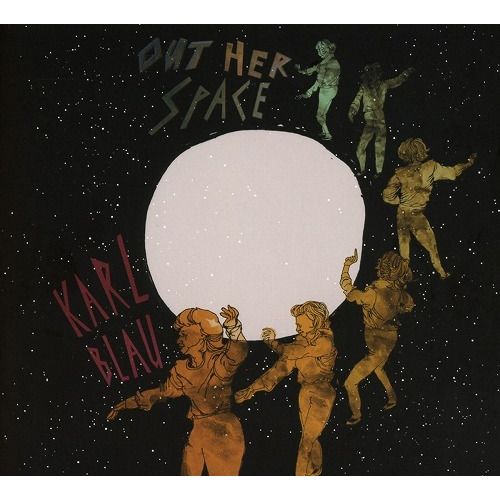 KARL BLAU / カール・ブラウ / OUT HER SPACE