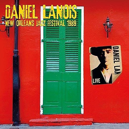 DANIEL LANOIS / ダニエル・ラノワ / NEW ORLEANS JAZZ FESTIVAL 1989