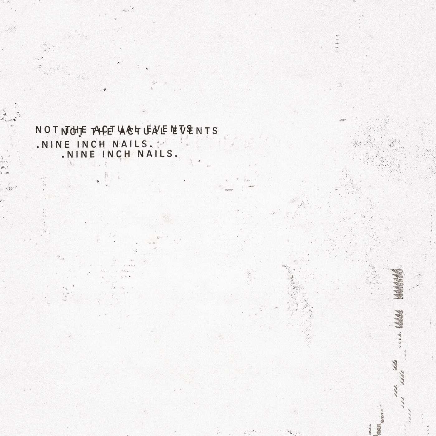 NINE INCH NAILS / ナイン・インチ・ネイルズ / NOT THE ACTUAL EVENTS