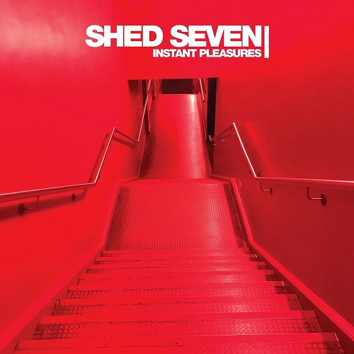 SHED SEVEN / シェッド・セヴン / INSTANT PLEASURES