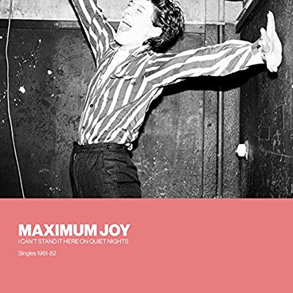 MAXIMUM JOY / マキシマム・ジョイ / I CAN'T STAND IT HERE ON QUIET NIGHTS: SINGLES 1981-82 (12"×2/REMASTERED)