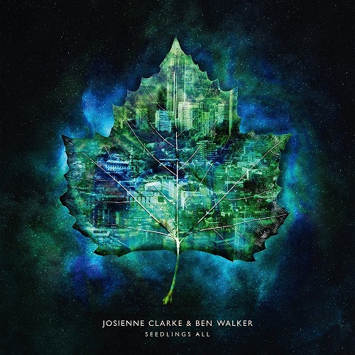 JOSIENNE CLARKE & BEN WALKER / ジョシエンヌ・クラーク & ベンウォーカー / SEEDLINGS ALL (LP+3TRACK BONUS CD)