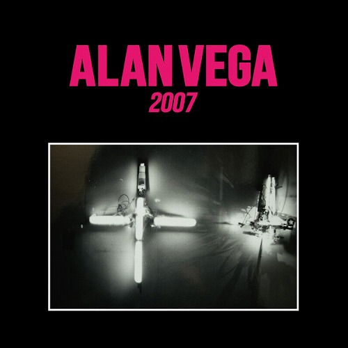 ALAN VEGA / アラン・ヴェガ / 2007