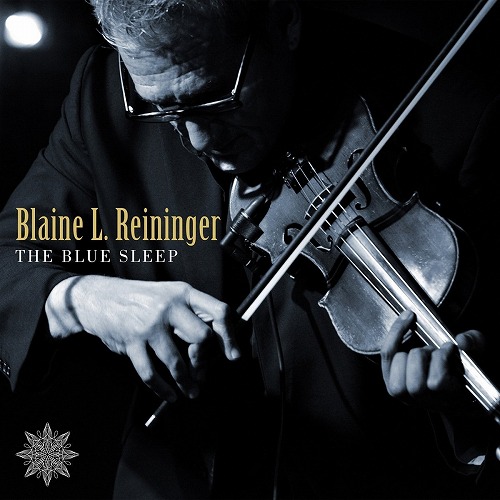 BLAINE L.REININGER / ブレイン・レイニンガー / BLUE SLEEP