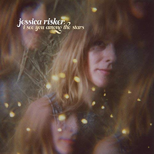 JESSICA RISKER / I SEE YOU AMONG THE STARS