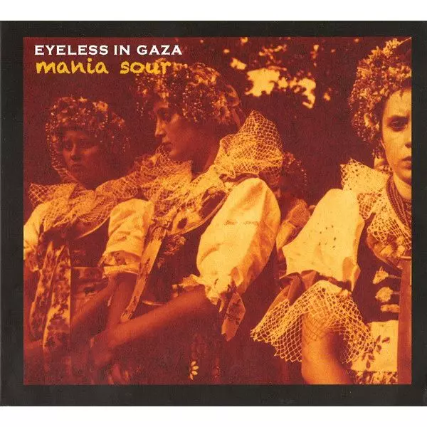 EYELESS IN GAZA / アイレス・イン・ギャザ / MANIA SOUR