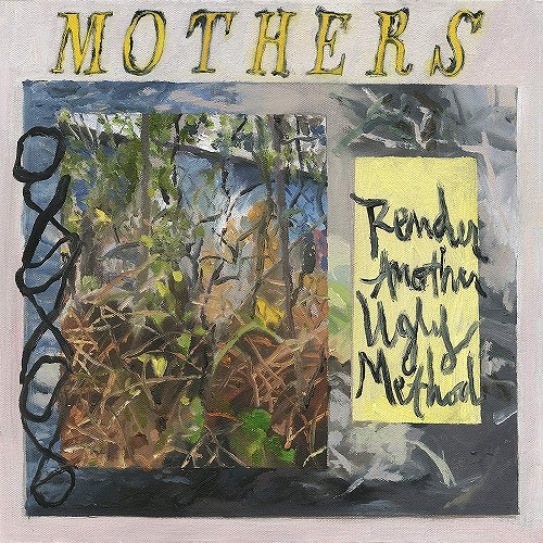MOTHERS / マザーズ / RENDER ANOTHER UGLY METHOD