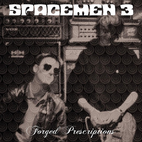 SPACEMEN 3 / スペースメン3 / FORGED PRESCRIPTIONS