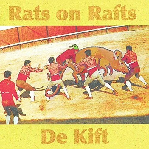 RATS ON RAFTS / DE KIFT