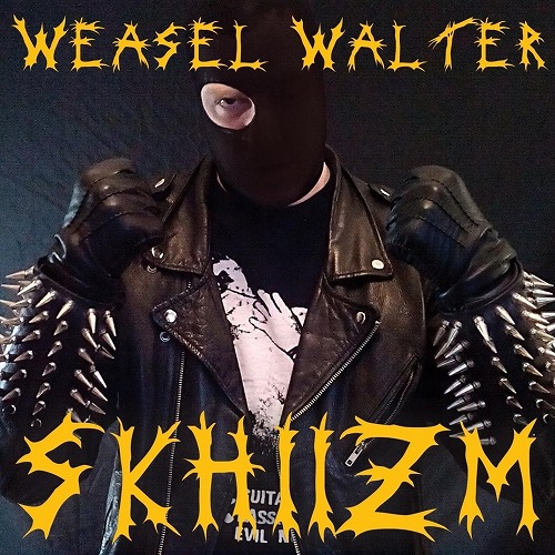 WEASEL WALTER / SKHIIZM