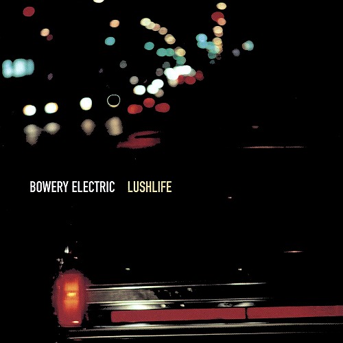 BOWERY ELECTRIC / LUSHLIFE (LP)