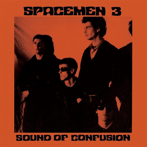 SPACEMEN 3 / スペースメン3 / SOUND OF CONFUSION