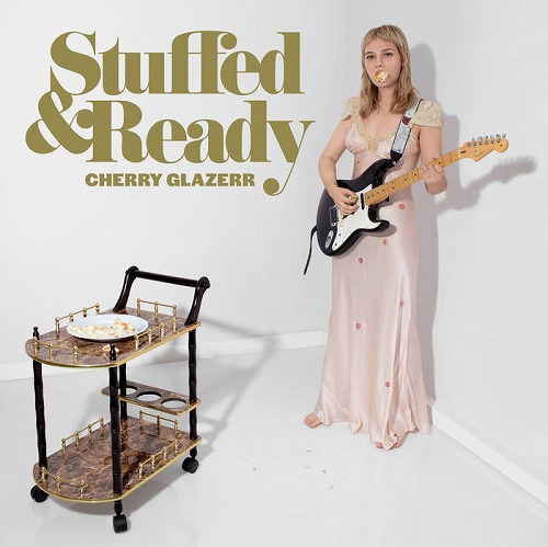 CHERRY GLAZERR / チェリー・グレイザー / STUFFED & READY