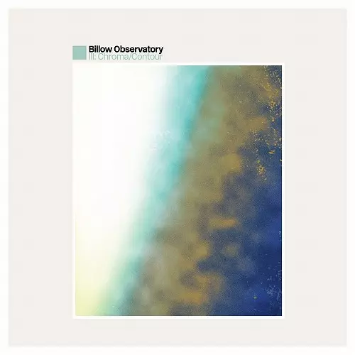 BILLOW OBSERVATORY / III: CHROMA/CONTOUR