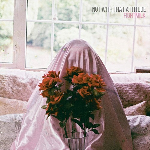 FIGHTMILK / NOT WITH THAT ATTITUDE (LP/COLORED VINYL)