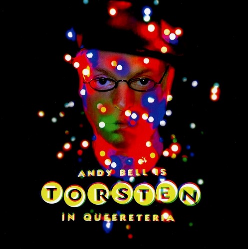 ANDY BELL (ERASURE) / アンディ・ベル / TORSTEN IN QUEERETERIA