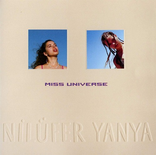 NILUFER YANYA / ニルファー・ヤンヤ / MISS UNIVERSE