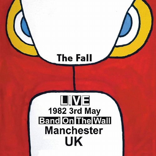 THE FALL / ザ・フォール / LIVE AT BAND ON THE WALL, MANCHESTER 1982