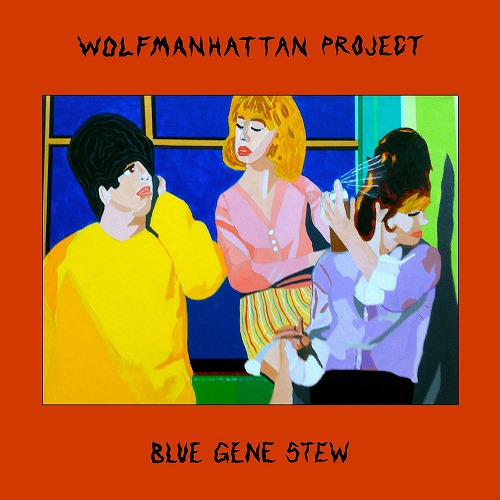 WOLFMANHATTAN PROJECT / BLUE GENE STEW (LP)