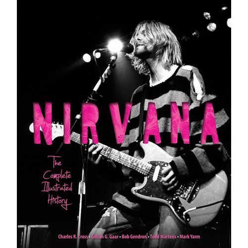 NIRVANA / ニルヴァーナ / NIRVANA: THE COMPLETE ILLUSTRATED HISTORY