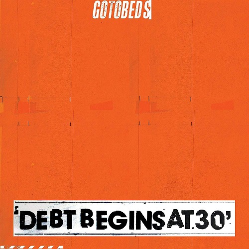 GOTOBEDS / ザ・ゴートゥベッズ / DEBT BEGINS AT 30 (LP)