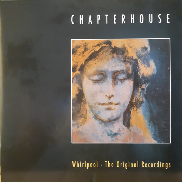 CHAPTERHOUSE / チャプターハウス / WHIRLPOOL:THE ORIGINAL RECORDINGS