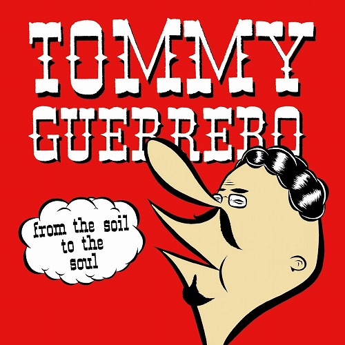 TOMMY GUERRERO / トミー・ゲレロ / FROM THE SOIL TO THE SOUL (LP)