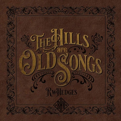 RW HEDGES / HILLS ARE OLD SONGS