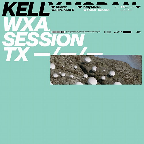KELLY MORAN / WXAXRXP SESSION (12")