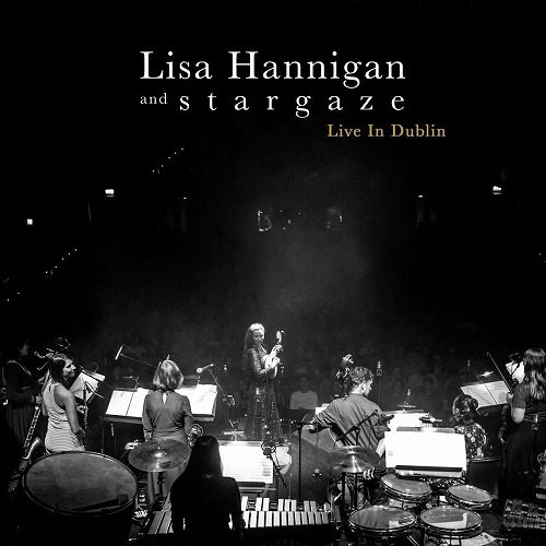 LISA HANNIGAN & STARGAZE / LIVE IN DUBLIN (2LP/HEAVYWEIGHT VINYL)