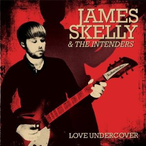 JAMES SKELLY & THE INTENDERS / LOVE UNDERCOVER