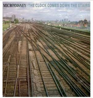 MICRODISNEY / マイクロディズニー / CLOCK COMES DOWN THE STAIRS / クロック・カムズ・ダウン・ザ・ステアーズ