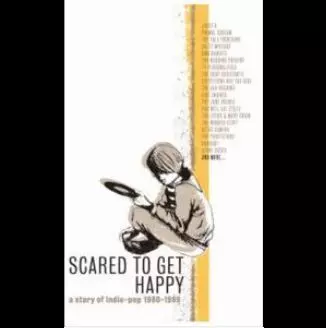 SCARED TO GET HAPPY (A STORY OF INDIE-POP 1980-1989) (5CD