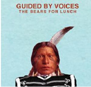 GUIDED BY VOICES / ガイデッド・バイ・ヴォイシズ / BEARS FOR LUNCH