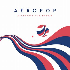 ALEX VON MEHREN / AEROPOP / アエロポップ