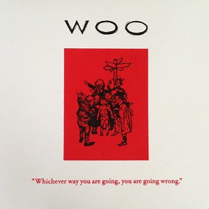 WOO / WHICHEVER WAY YOU ARE GOING YOU ARE GOING WRONG (LP)