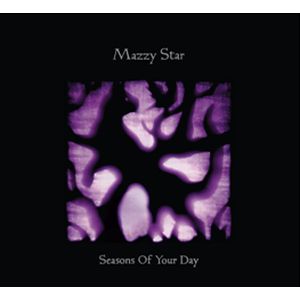 MAZZY STAR / マジー・スター / SEASONS OF YOUR DAY / シーズンズ・オブ・ユア・デイ