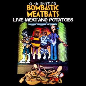 CHAD SMITH'S BOMBASTIC MEATBATS / チャド・スミスズ・ボンバスティック・ミートバッツ / LIVE MEAT AND POTATOES (2CD) / ライヴ・ミート・アンド・ポテイトーズ (2CD)