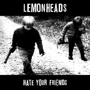LEMONHEADS / レモンヘッズ / HATE YOUR FRIENDS (DELUXE) (LP+CD)