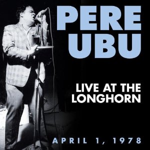 PERE UBU / ペル・ウブ / LIVE AT THE LONGHORN APRIL 1 1978