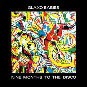 GLAXO BABIES / グラクソ・ベイビーズ / NINE MONTHS TO THE DISCO