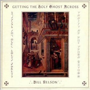BILL NELSON / ビル・ネルソン / GETTING THE HOLY GHOST ACROSS (2CD)