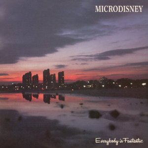MICRODISNEY / マイクロディズニー / EVERYBODY IS FANTASTIC: EXPANDED EDITION