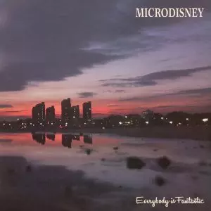 MICRODISNEY / マイクロディズニー / EVERYBODY IS FANTASTIC: EXPANDED EDITION