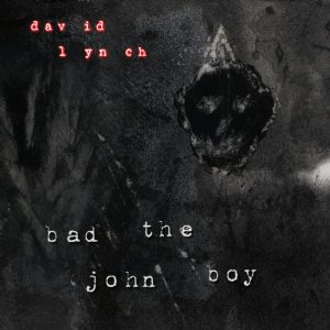DAVID LYNCH / デヴィッド・リンチ / BAD THE JOHN BOY (12")