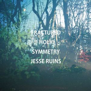 JESSE RUINS / ジェシー・ルインズ / FRACTURED HOLY SYMMETRY / フラクチャード・ホーリー・シンメトリー