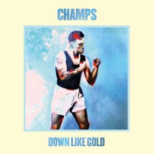CHAMPS (UK) / DOWN LIKE GOLD (LP+CD)