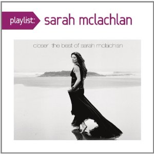 SARAH MCLACHLAN / サラ・マクラクラン / PLAYLIST: CLOSER: THE BEST OF SARAH MCLACHLAN