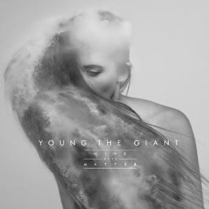 YOUNG THE GIANT / ヤング・ザ・ジャイアント / MIND OVER MATTER / MIND OVER MATTER